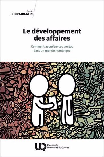 Le Développement des affaires : Comment accroître ses ventes dans un monde numérique - BENOIT BOURGUIGNON