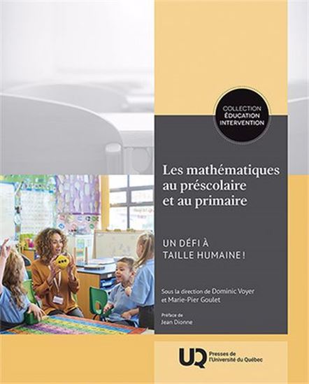 Les Mathématiques au préscolaire et au primaire : Un défi à taille humaine ! - DOMINIC VOYER - MARIE-PIER GOULET