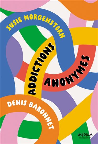 Addictions anonymes - SUSIE MORGENSTERN - DENIS BARONNET
