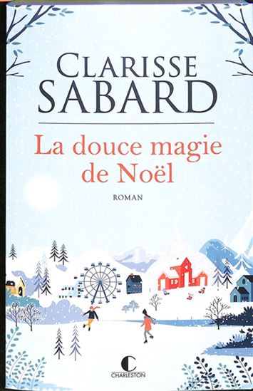 La Douce magie de Noël - CLARISSE SABARD