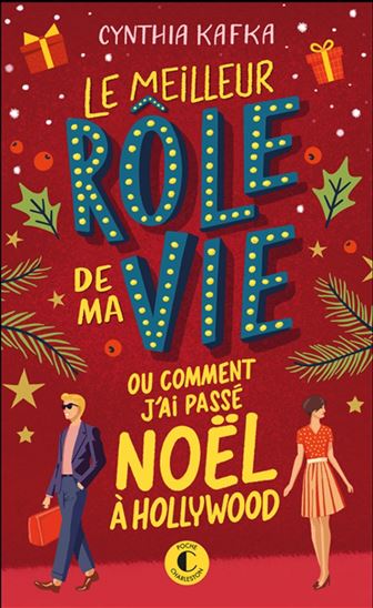 Le Meilleur rôle de ma vie ou Comment j&#39;ai passé Noël à Hollywood - CYNTHIA KAFKA