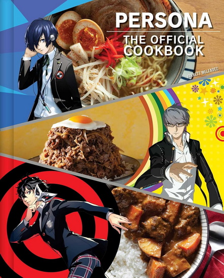 Persona: The Official Cookbook - JARRETT MELENDEZ