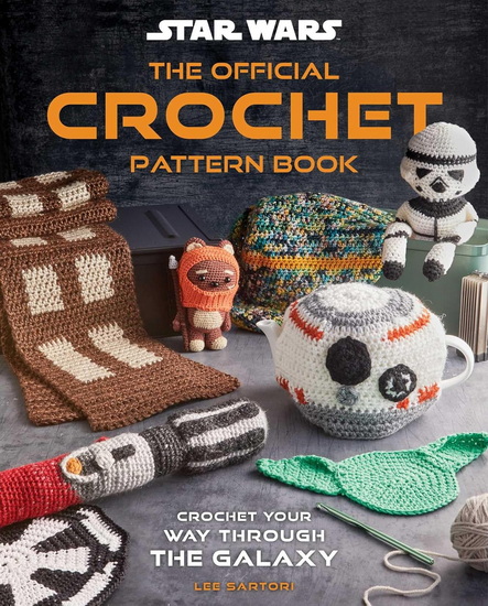 Star Wars: The Official Crochet Pattern Book: Crochet Your Way Through the Galaxy - COLLECTIF