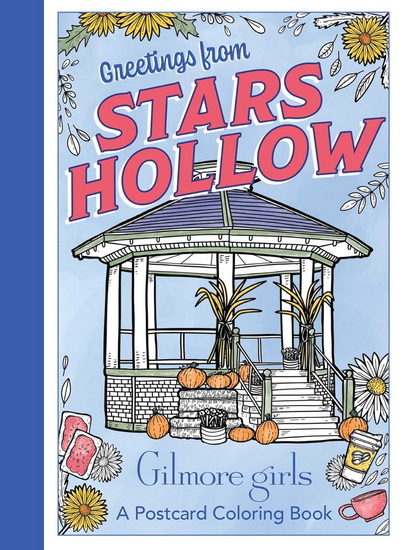 Gilmore Girls: Greetings from Stars Hollow: An Official Postcard Coloring Book - ERICA ROOT
