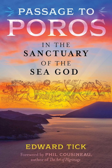 Passage to Poros: In the Sanctuary of the Sea God - EDWARD TICK