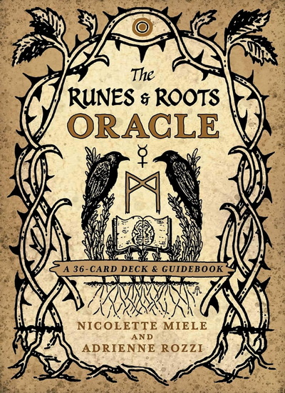 The Runes and Roots Oracle: A 36-Card Deck and Guidebook - NICOLETTE MIELE