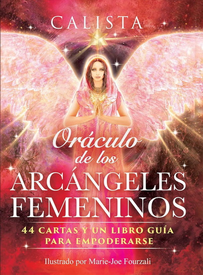Oráculo de los Arcángeles Femeninos: 44 cartas y un libro guía para empoderarse - CALISTA