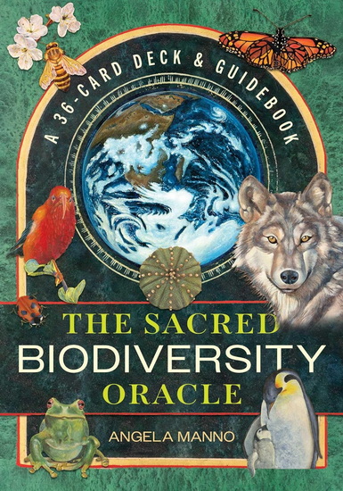 The Sacred Biodiversity Oracle: A 36-Card Deck and Guidebook - ANGELA MANNO