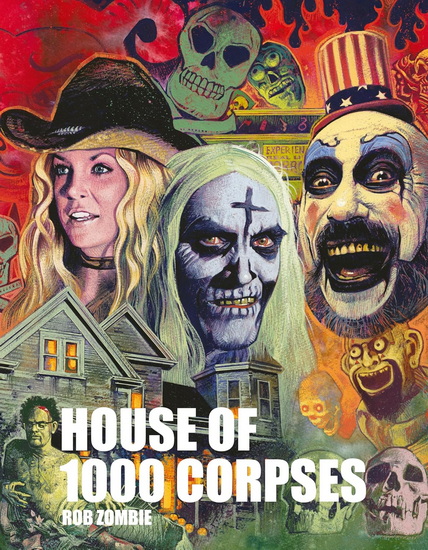 Rob Zombie&#39;s House of 1000 Corpses: The Making of a Cult Classic - ROB ZOMBIE
