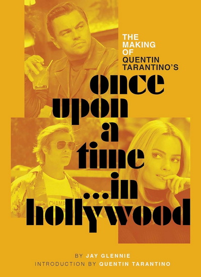 The Making of Quentin Tarantino&#39;s Once Upon a Time in Hollywood - JAY GLENNIE
