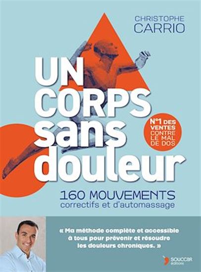 Un corps sans douleur : 160 mouvements correctifs et d&#39;automassage N. éd. - CHRISTOPHE CARRIO