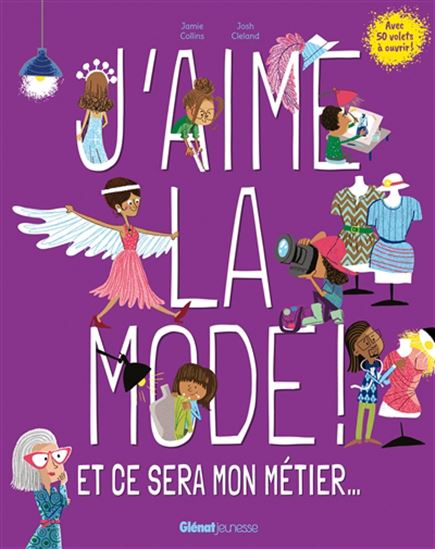 J&#39;aime la mode ! : et ce sera mon métier... - JAMIE COLLINS - JOSH CLELAND