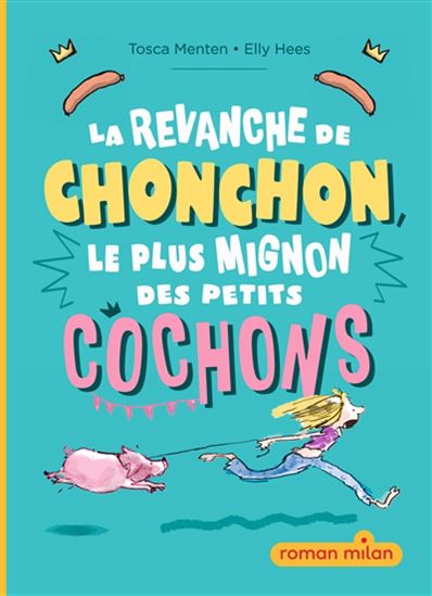 La Revanche de Chonchon, le plus mignon des petits cochons - TOSCA MENTEN - ELLY HEES