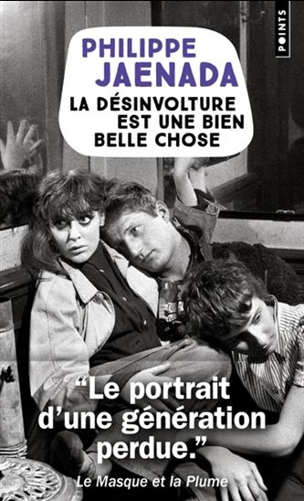 La Désinvolture est une bien belle chose - PHILIPPE JAENADA