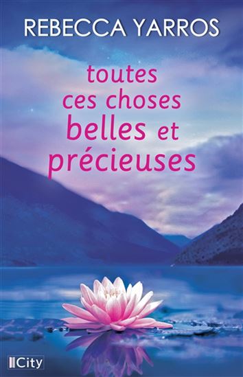 Toutes ces choses belles et précieuses - REBECCA YARROS