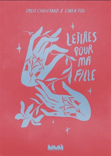Lettres pour ma fille - EMILIE CHAZERAND - CHIEN-FOU