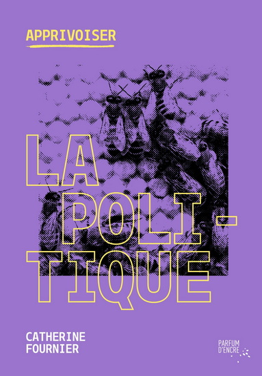 Apprivoiser la politique - CATHERINE FOURNIER
