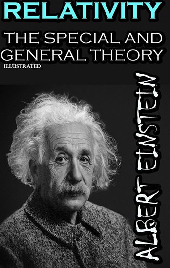 Albert Einstein Relativity: The Special and General Theory. Illustrated - ALBERT EINSTEIN