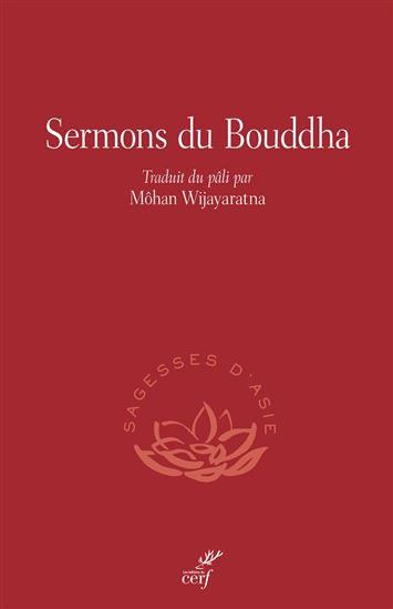 Sermons bouddhiques : le canon primitif N. éd. - MÔHAN WIJAYARATNA