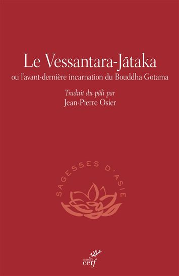 Le Vessantara jataka ou L&#39;avant-dernière incarnation du Bouddha Gotama : une épopée bouddhique - JEAN-PIERRE OSIER