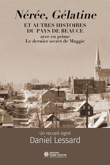 Nérée, Gélatine et autres histoires du pays de Beauce - DANIEL LESSARD