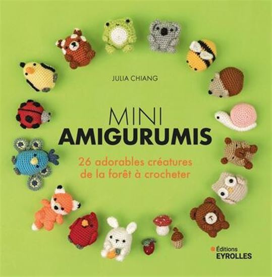Mini amigurumis : 26 adorables créatures de la forêt à crocheter - JULIA CHIANG