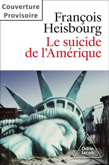 Le Suicide de l&#39;Amérique - FRANÇOIS HEISBOURG