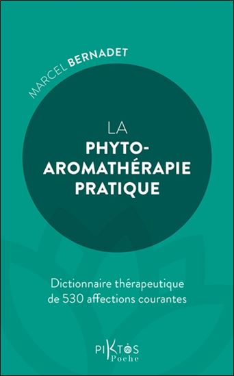 La Phyto-aromathérapie pratique - MARCEL BERNADET