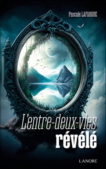 L&#39;Entre-deux-vies révélé N. éd. - PASCALE LAFARGUE