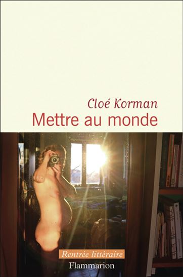Mettre au monde - CLOÉ KORMAN