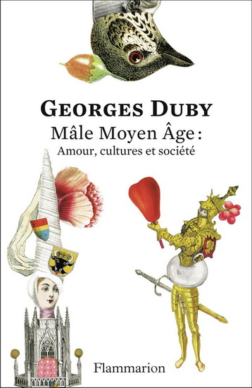 Mâle Moyen Age : amour, cultures et société - GEORGES DUBY