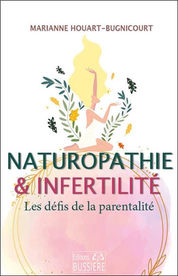 Naturopathie & infertilité : les défis de la parentalité - MARIANNE HOUART-BUGNICOURT
