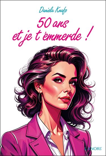 50 ans et je t&#39;emmerde ! - DANIELA KNAFO