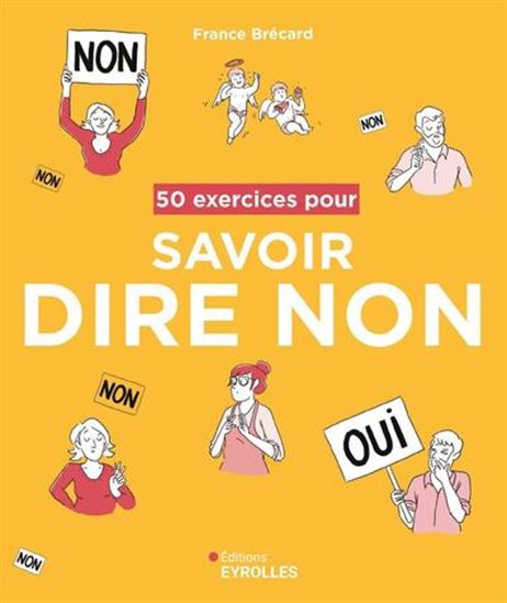 50 exercices pour savoir dire non 3e éd. - FRANCE BRÉCARD