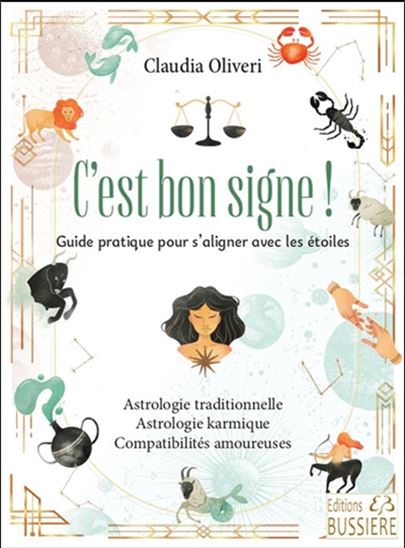 C&#39;est bon signe ! : guide pratique pour s&#39;aligner avec les étoiles - CLAUDIA OLIVERI