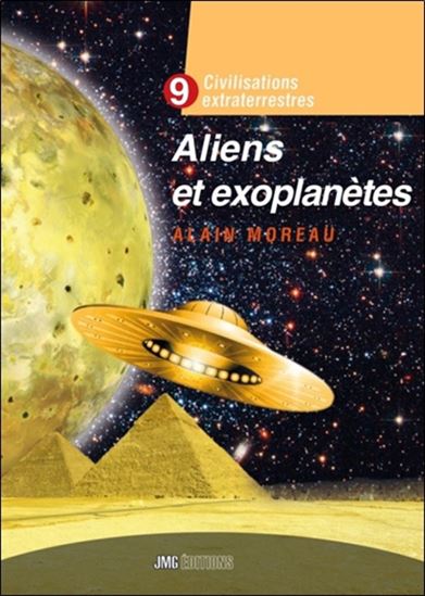 Civilisations extraterrestres T.09 Aliens et exoplanètes - ALAIN MOREAU