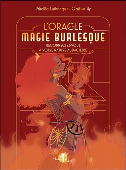 L&#39;Oracle magie burlesque : reconnectez-vous à votre nature audacieuse Cof. - PRISCILLA LUTHRINGER - GAËLLE SLY
