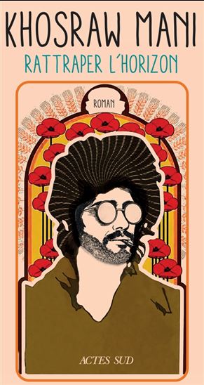 Rattraper l&#39;horizon - KHOSRAW MANI