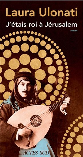 J&#39;étais roi à Jérusalem - LAURA ULONATI