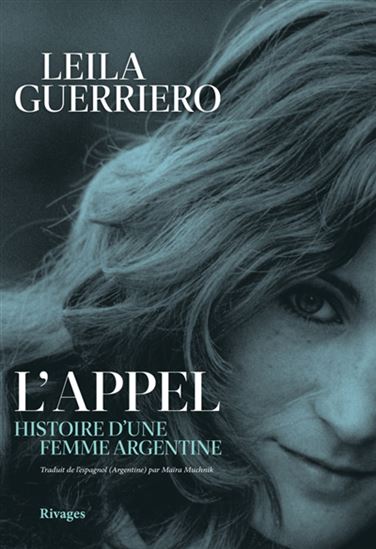L&#39;Appel : histoire d&#39;une femme argentine - LEILA GUERRIERO