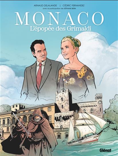 Monaco : l&#39;épopée des Grimaldi - ARNAUD DELALANDE - CÉDRIC FERNANDEZ