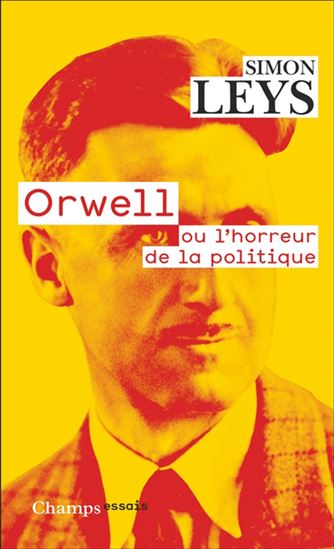 Orwell ou L&#39;horreur de la politique N. éd. - SIMON LEYS