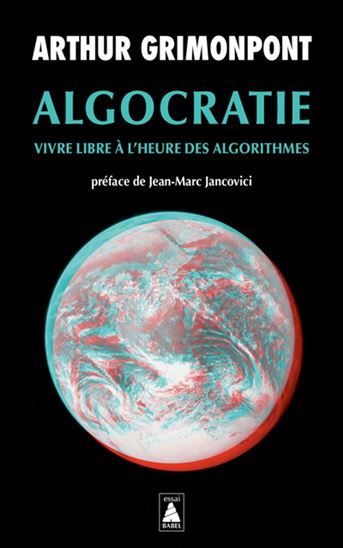 Algocratie : vivre libre à l&#39;heure des algorithmes - ARTHUR GRIMONPONT - LOU HERMANN