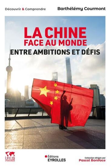 La Chine face au monde : entre ambitions et défis - BARTHÉLÉMY COURMONT