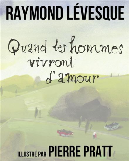 Quand les hommes vivront d&#39;amour - RAYMOND LÉVESQUE - PIERRE PRATT