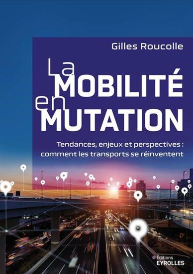 La Mobilité en mutation : tendances, enjeux et perspectives - GILLES ROUCOLLE