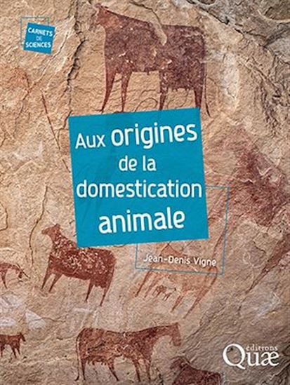 Aux origines de la domestication animale - JEAN-DENIS VIGNE