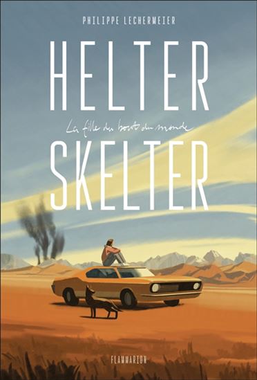 Helter Skelter : la fille du bout du monde - PHILIPPE LECHERMEIER