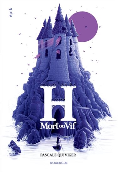 H, mort ou vif - PASCALE QUIVIGER