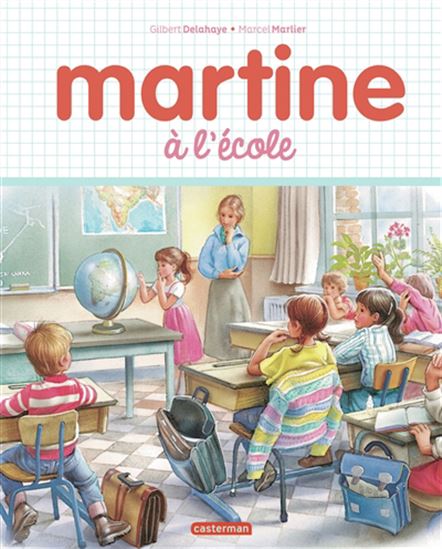 Martine à l&#39;école - GILBERT DELAHAYE - MARCEL MARLIER